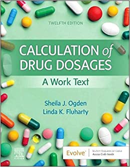 Calculation of Drug Dosages: A Work Text,12th edition