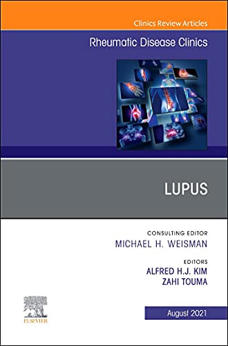 Lupus, An Issue of Rheumatic Disease Clinics of North America (Volume 47-3) (The Clinics: Internal Medicine, Volume 47-3)