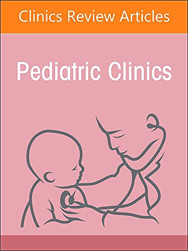 Infectious Pediatric Diseases Around the Globe, An Issue of Pediatric Clinics of North America (Volume 69-1) (The Clinics: Internal Medicine, Volume 69-1)
