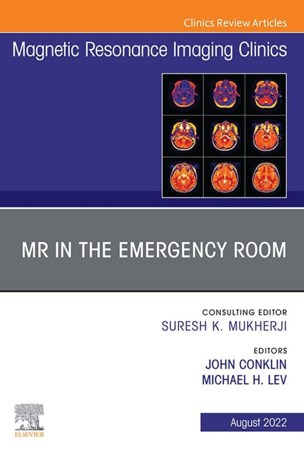 MR in the Emergency Room, An Issue of Magnetic Resonance Imaging Clinics of North America