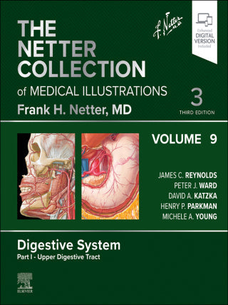 The Netter Collection of Medical Illustrations: Digestive System, Volume 9, Part I – Upper Digestive Tract, 3rd Edition