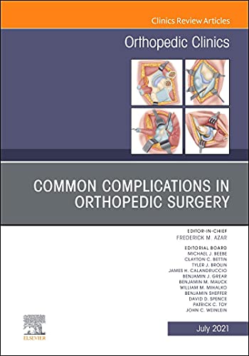 Common Complications in Orthopedic Surgery, An Issue of Orthopedic Clinics (Volume 52-3) (The Clinics: Orthopedics, Volume 52-3)
