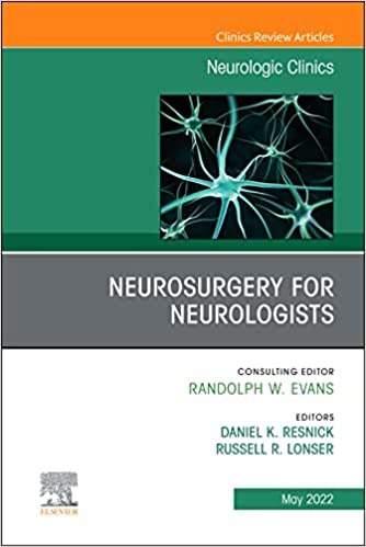 Neurosurgery for Neurologists, An Issue of Neurologic Clinics (Volume 40-2) (The Clinics: Internal Medicine, Volume 40-2)