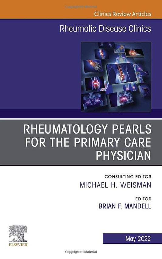 Rheumatology pearls for the primary care physician, An Issue of Rheumatic Disease Clinics of North America (Volume 48-2) (The Clinics: Internal Medicine, Volume 48-2)