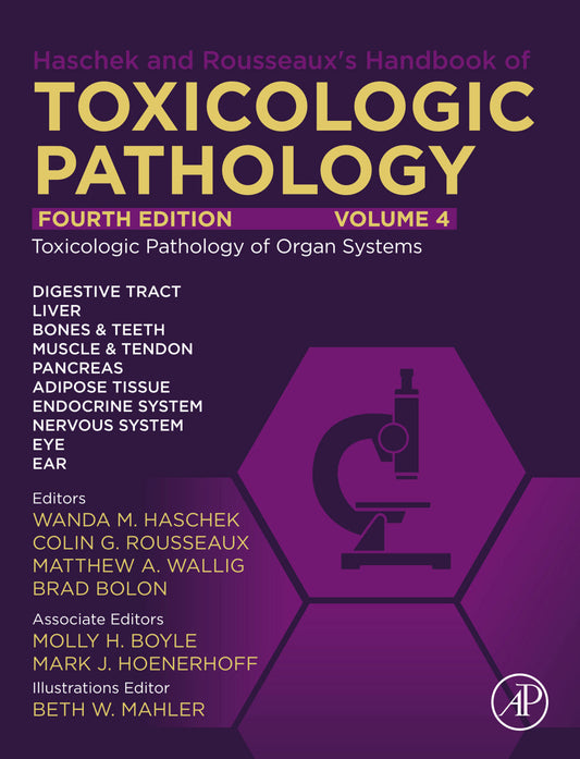 Haschek and Rousseaux’s Handbook of Toxicologic Pathology, Volume 4: Toxicologic Pathology of Organ Systems, 4th Edition