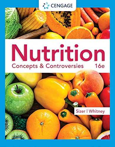 Nutrition: Concepts & Controversies, 16 Edition