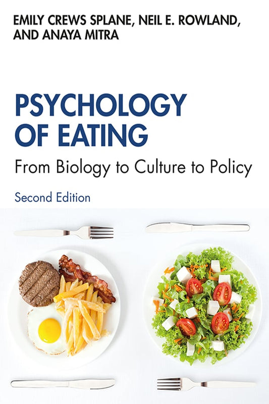 Psychology of Eating: From Biology to Culture to Policy, 2nd Edition