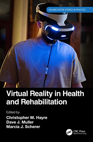 Virtual Reality in Health and Rehabilitation (Rehabilitation Science in Practice Series)