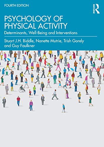 Psychology of Physical Activity: Determinants, Well-Being and Interventions, 4th Edition