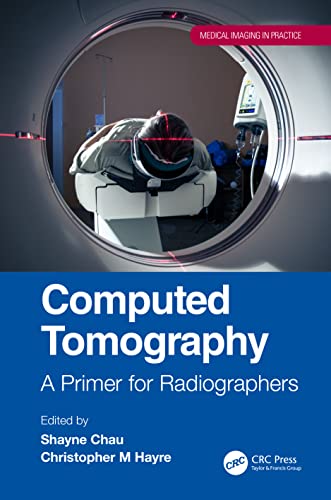 Computed Tomography: A Primer for Radiographers (Medical Imaging in Practice)