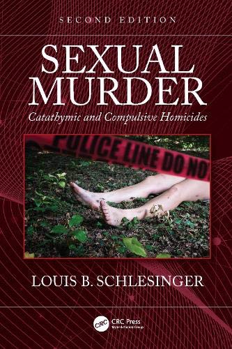 Sexual Murder: Catathymic and Compulsive Homicides, 2nd Edition