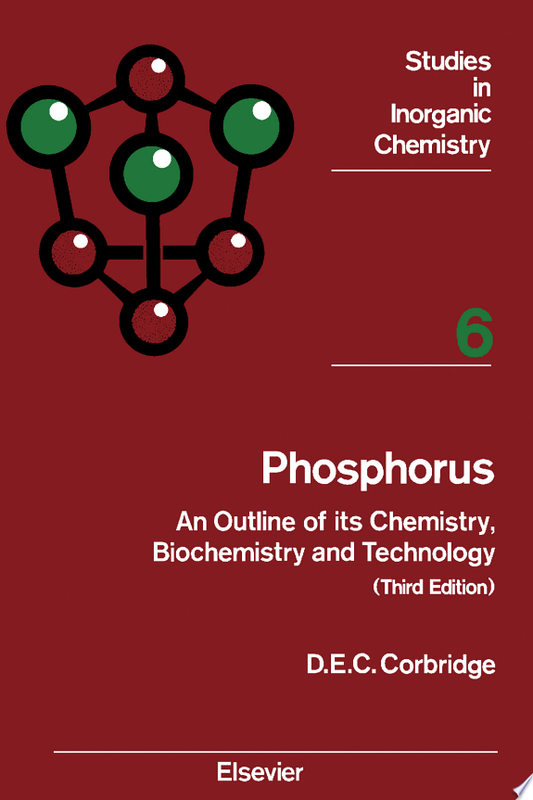 Phosphorus: An Outline of Its Chemistry, Biochemistry and Technology, 3rd Edition