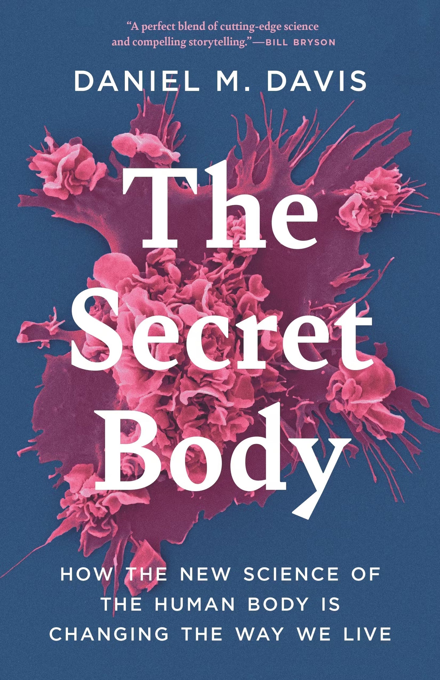 The Secret Body : How the New Science of the Human Body Is Changing the Way We Live