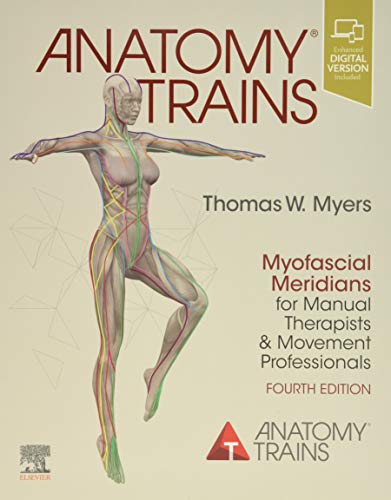 Anatomy Trains: Myofascial Meridians for Manual Therapists and Movement Professionals, 4th Edition