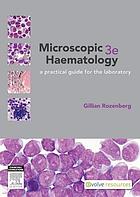 Microscopic Haematology: a practical guide for the laboratory, 3e