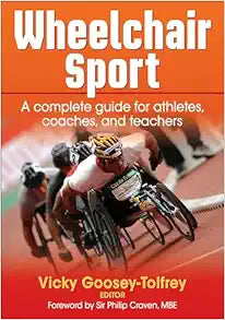 Wheelchair Sport: A complete guide for athletes, coaches, and teachers