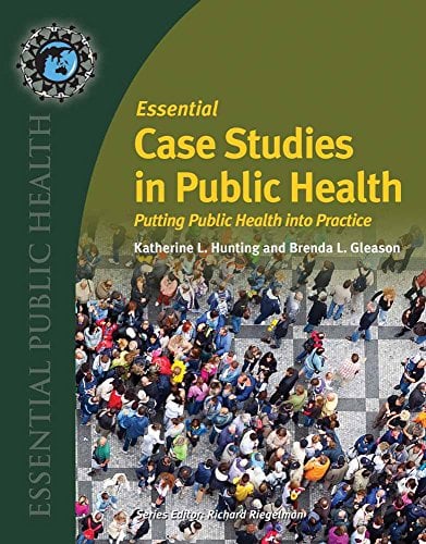 Essential Case Studies in Public Health: Putting Public Health into Practice (Essential Public Health)