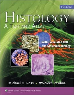 Histology: A Text and Atlas with Correlated Cell and Molecular Biology, 6th Edition