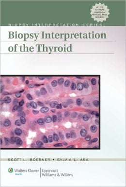 Biopsy Interpretation of the Thyroid (ORIGINAL PDF from Publisher)