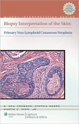 Biopsy Interpretation of the Skin: Primary Non-Lymphoid Neoplasms of the Skin (ORIGINAL PDF from Publisher)