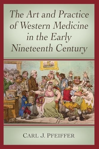 The Art and Practice of Western Medicine in the Early Nineteenth Century