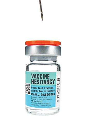Vaccine Hesitancy: Public Trust, Expertise, and the War on Science (Science, Values, and the Public)