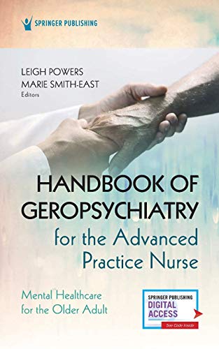 Handbook of Geropsychiatry for the Advanced Practice Nurse: Mental Health Care for the Older Adult