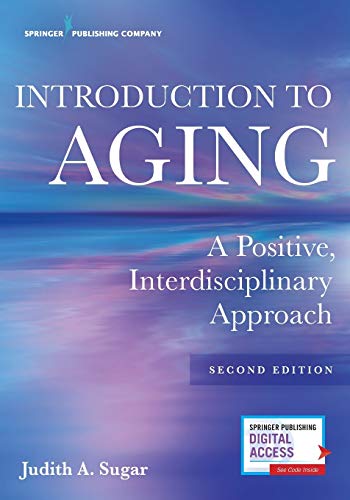 Introduction to Aging: A Positive, Interdisciplinary Approach, 2nd Edition