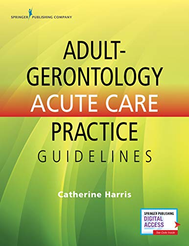 Adult-Gerontology Acute Care Practice Guidelines – Quick-Reference Gerontology Book for Nurse Practitioners