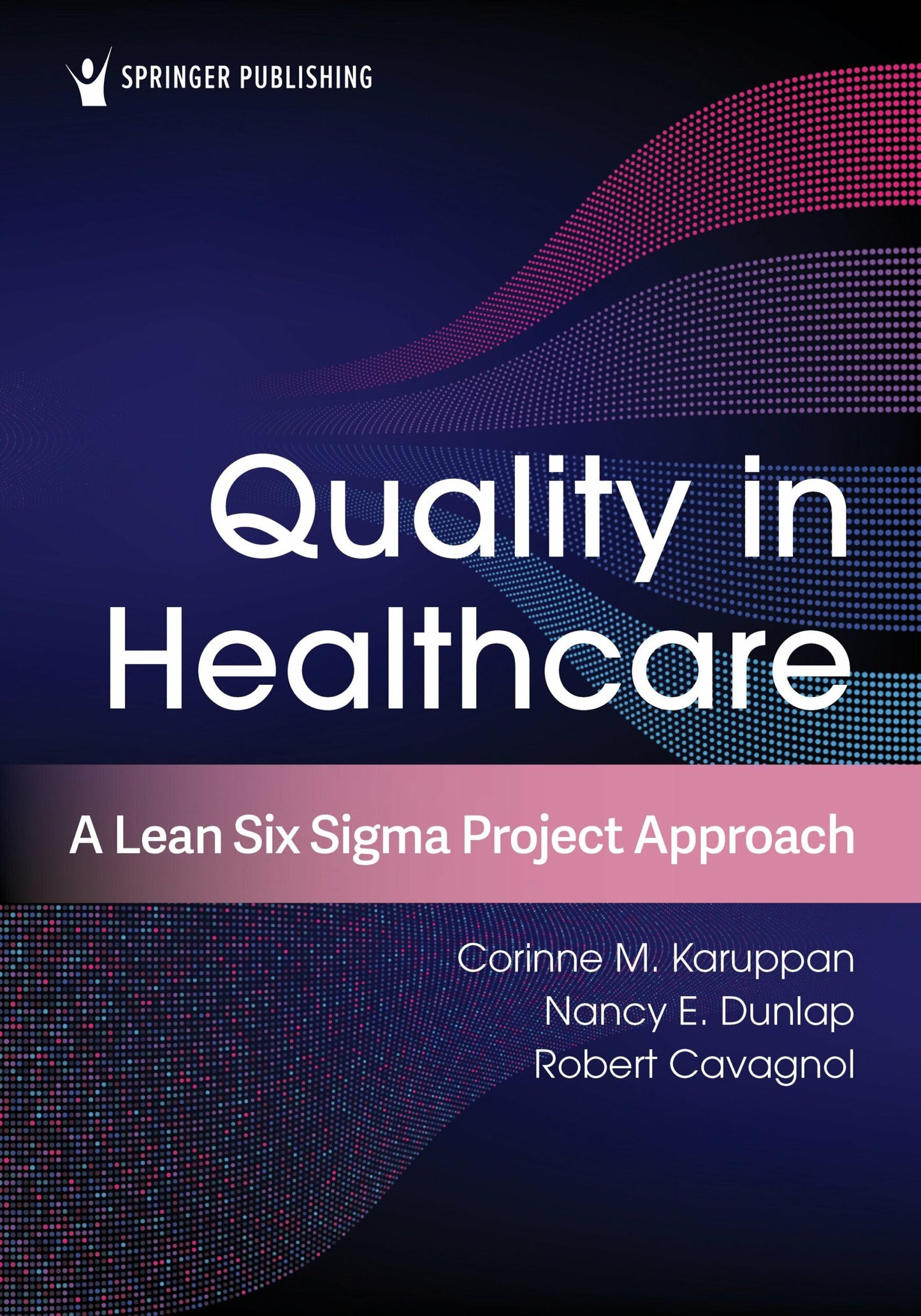Quality in Healthcare: A Lean Six Sigma Project Approach