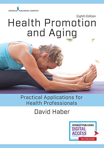 Health Promotion and Aging, Eighth Edition: Practical Applications for Health Professionals, 8th Edition