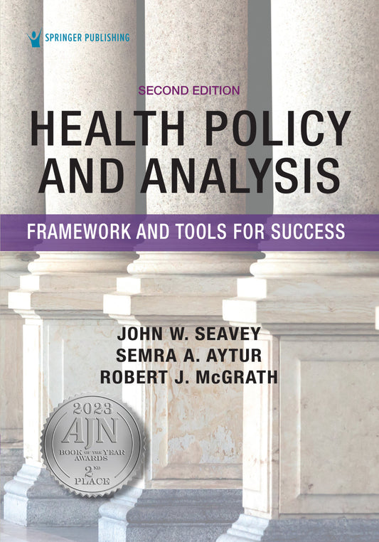Health Policy and Analysis: Framework and Tools for Success, 2nd Edition
