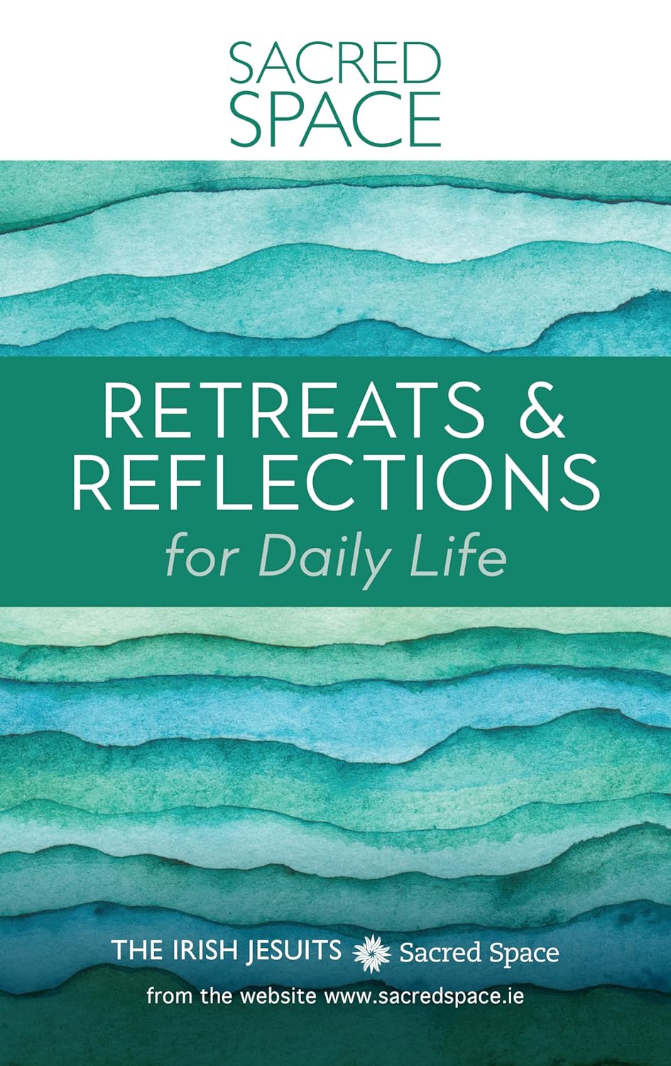 Sacred Space: Retreats & Reflections for Daily Life