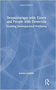 Dramatherapy with Elders and People with Dementia