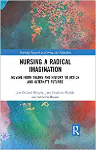 Nursing a Radical Imagination (Routledge Research in Nursing and Midwifery), 1st edition
