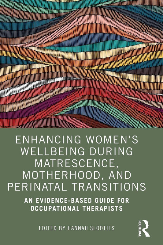 Enhancing Women’s Wellbeing During Matrescence, Motherhood, and Perinatal Transitions
