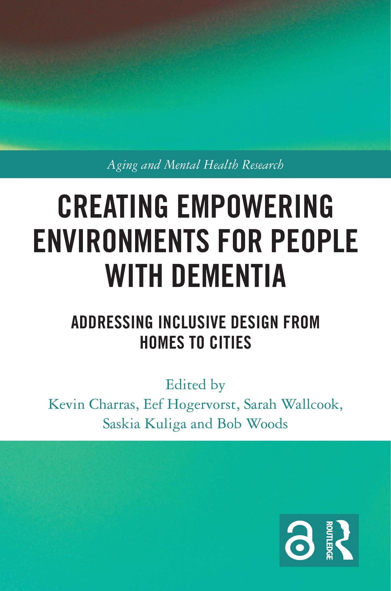 Creating Empowering Environments for People with Dementia: Addressing Inclusive Design from Homes to Cities