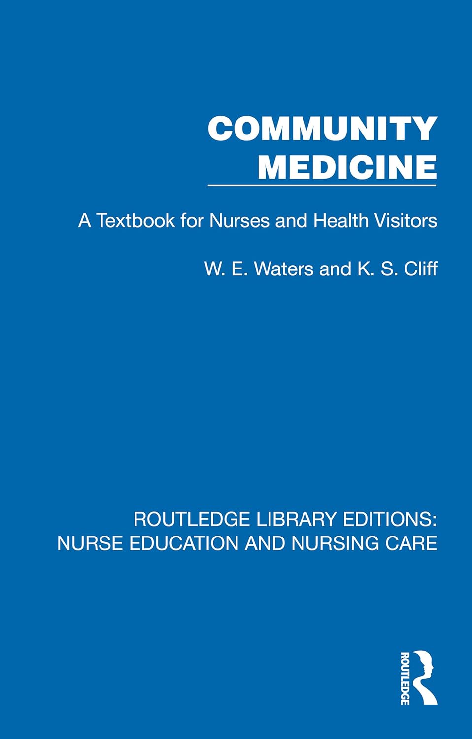 Community Medicine: A Textbook for Nurses and Health Visitors (Routledge Library Editions: Nurse Education and Nursing Care)