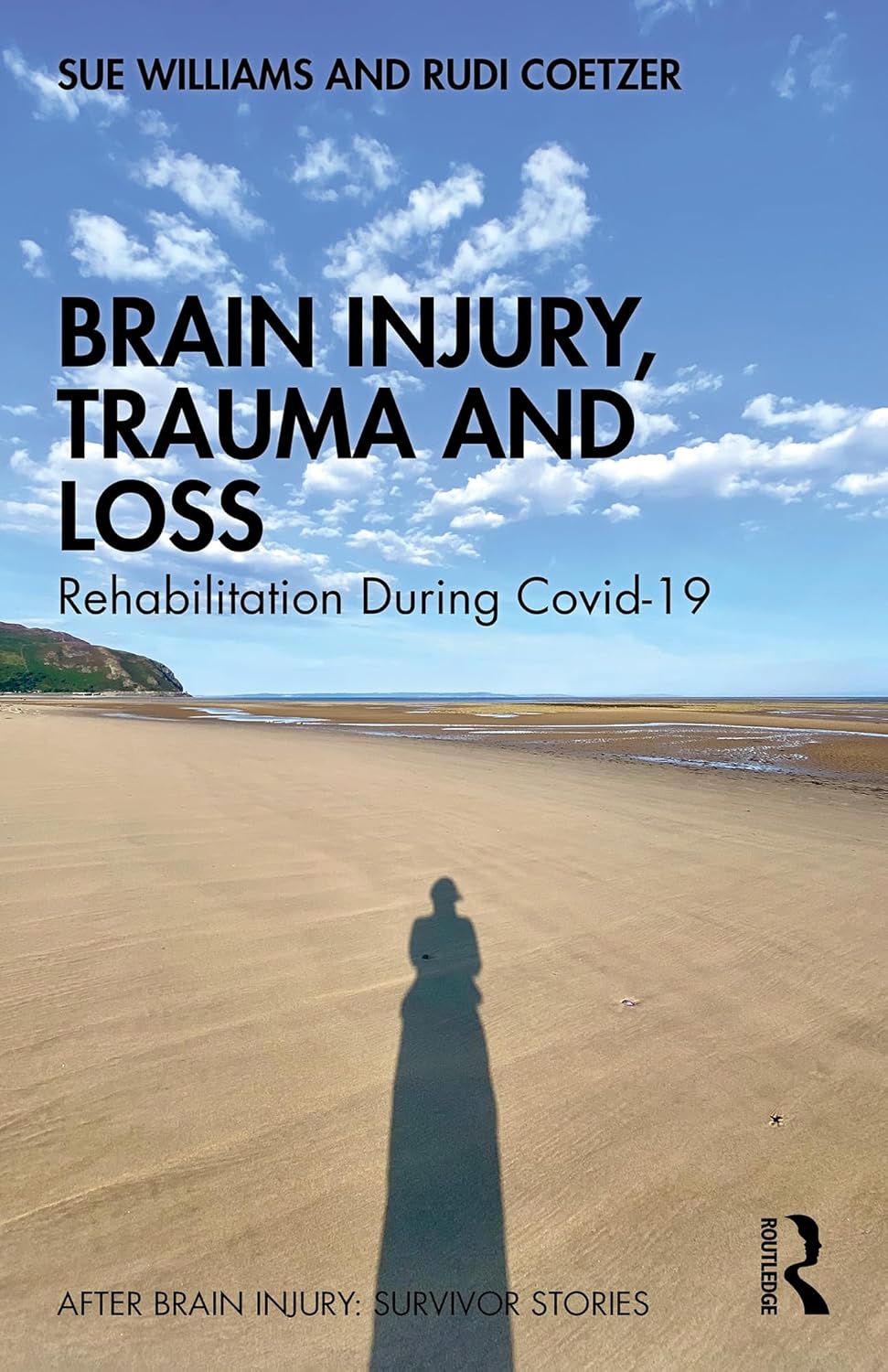 Brain Injury, Trauma and Loss: Rehabilitation During Covid-19 (After Brain Injury: Survivor Stories)