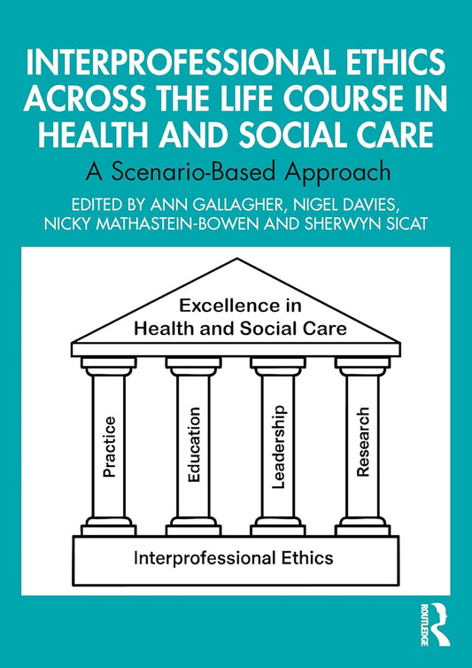 Interprofessional Ethics Across the Life Course in Health and Social Care: A Scenario-Based Approach