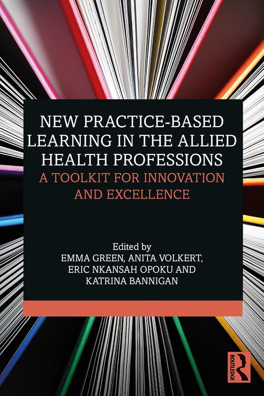 New Practice-based Learning in the Allied Health Professions: A Toolkit for Innovation and Excellence