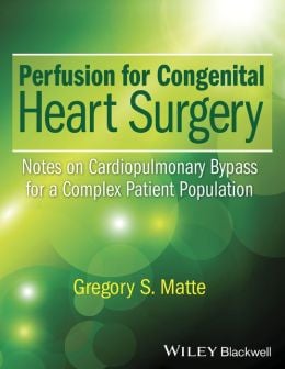 Perfusion for Congenital Heart Surgery: Notes on Car/diopulmonary Bypass for a Complex Patient Population