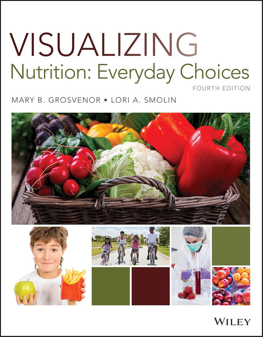 Visualizing Nutrition: Everyday Choices, 4th Edition