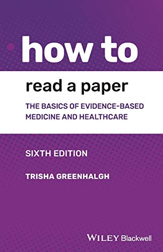 How to Read a Paper: The Basics of Evidence-based Medicine and Healthcare, 6th Edition