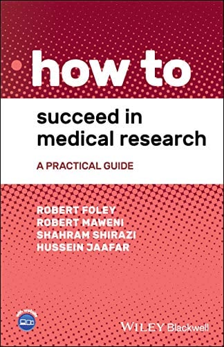 How to Succeed in Medical Research: A Practical Guide