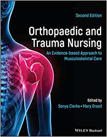 Orthopaedic and Trauma Nursing: An Evidence-based Approach to Musculoskeletal Care, 2nd Edition