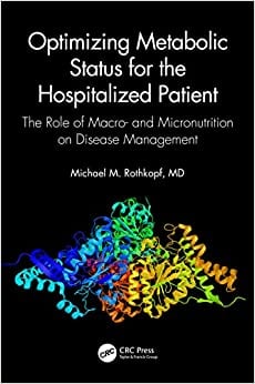 Optimizing Metabolic Status for the Hospitalized Patient: The Role of Macro- and Micronutrition on Disease Management