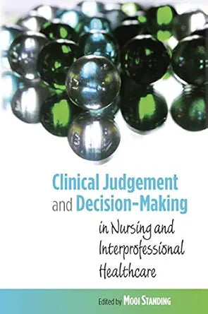 Clinical Judgement and Decision-Making in Nursing and Interprofessional Healthcare