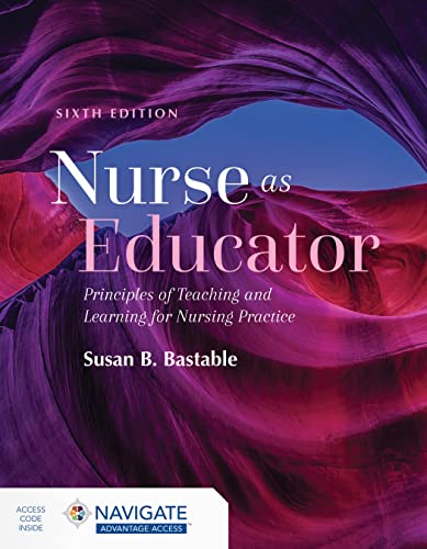 Nurse as Educator: Principles of Teaching and Learning for Nursing Practice: Principles of Teaching and Learning for Nursing Practice, 6th Edition