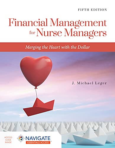 Financial Management for Nurse Managers: Merging the Heart with the Dollar, 5th Edition